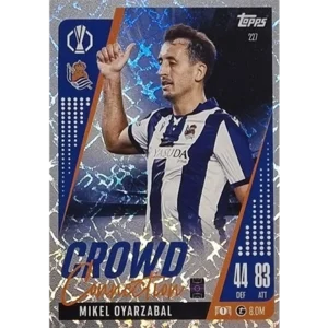 Topps Champions League EXTRA Match Attax 2024-2025 / 227 MIKEL OYARZABAL / CROWD CONNECTION